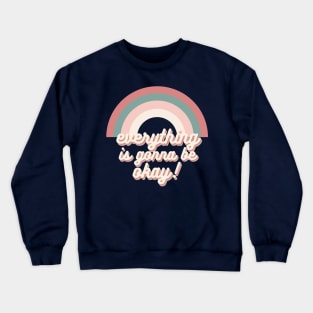 everything is gonna be okay! aesthetic rainbow retro trendy text Crewneck Sweatshirt